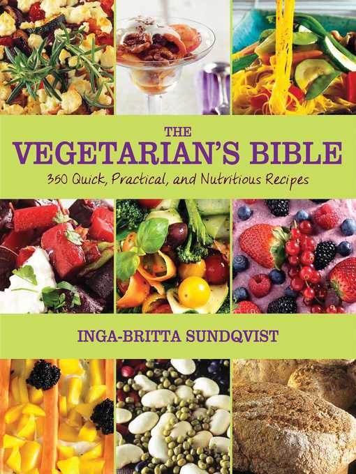 Title details for The Vegetarian's Bible: 350 Quick, Practical, and Nutritious Recipes by Inga-Britta Sundqvist - Available